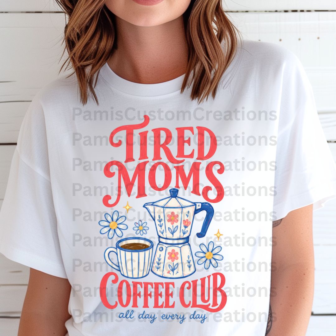 "Tired Moms Coffee Club" Graphic Tee