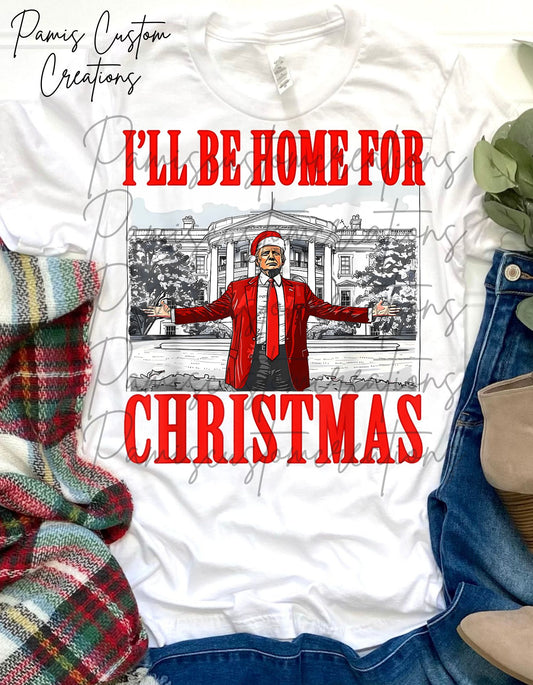 “TRUMP - ILL BE HOME FOR CHRISTMAS” Graphic Tee